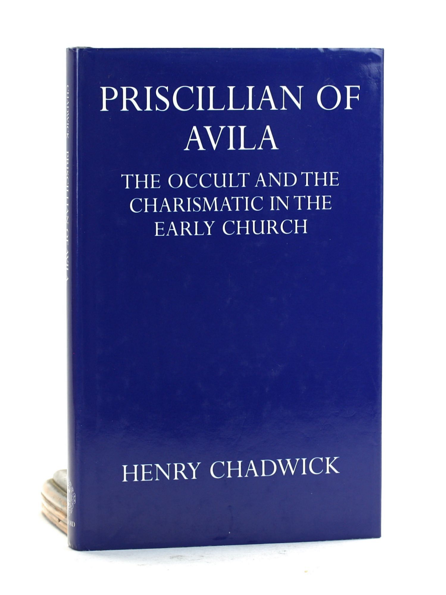 Priscillian of Avila: The occult and the charismatic in the early ...