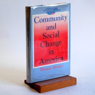 Item #501 COMMUNITY AND SOCIAL CHANGE IN AMERICA. Thomas Bender