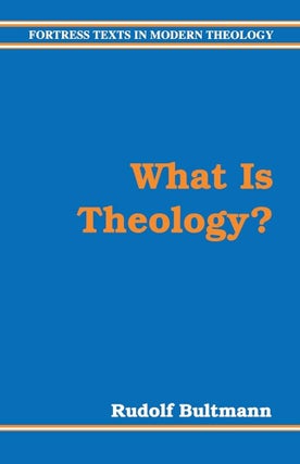 Item #502006 What Is Theology? (Fortress Texts in Modern Theology). Rudolf Bultmann