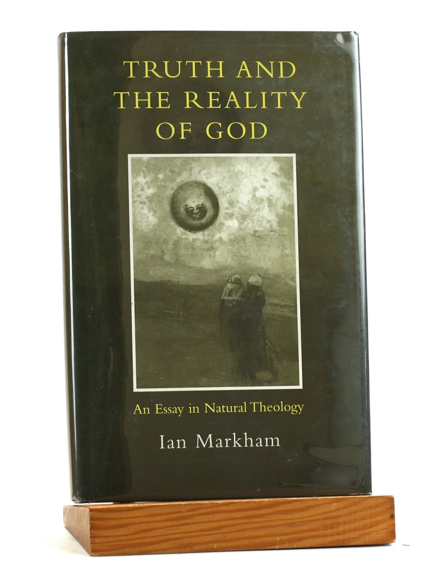 Truth and the Reality of God: An Essay in Natural Theology | Ian Markham