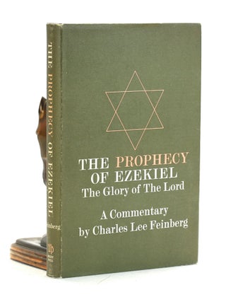 Item #502094 The Prophecy of Ezekiel: The Glory of the Lord. Charles Lee Feinberg