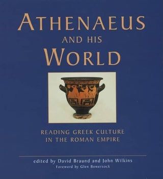 Item #502105 Athenaeus and his World: Reading Greek Culture in the Roman Empire