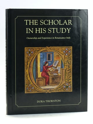 Item #502124 The Scholar in His Study: Ownership and Experience in Renaissance Italy. Dora Thornton