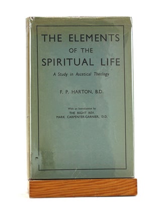 Item #502148 Elements of the Spiritual Life. F. P. Harton