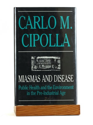 Item #502178 Miasmas and Disease: Public Health and the Environment in the Pre-Industrial Age....