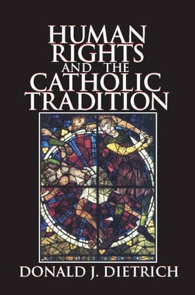 Item #502184 Human Rights and the Catholic Tradition. Donald Dietrich