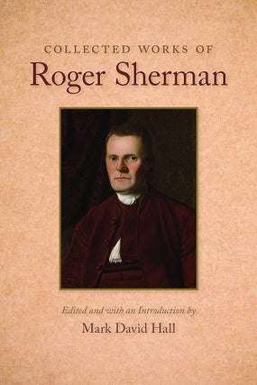 Item #502212 Collected Works of Roger Sherman. Roger Sherman