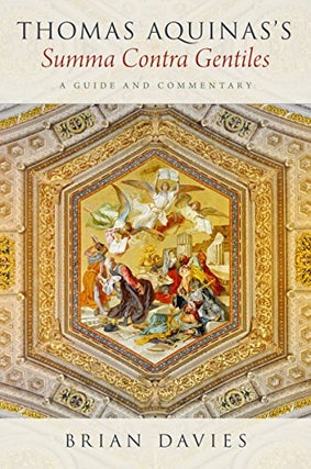 Item #502217 Thomas Aquinas's Summa Contra Gentiles: A Guide and Commentary. Brian Davies