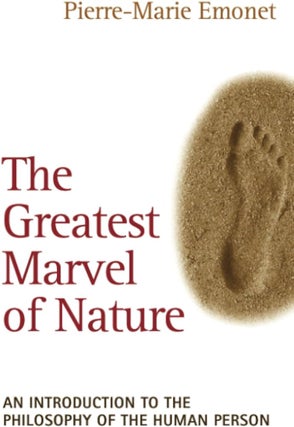 Item #502253 The Greatest Marvel of Nature: An Introduction to the Philosophy of the Human...