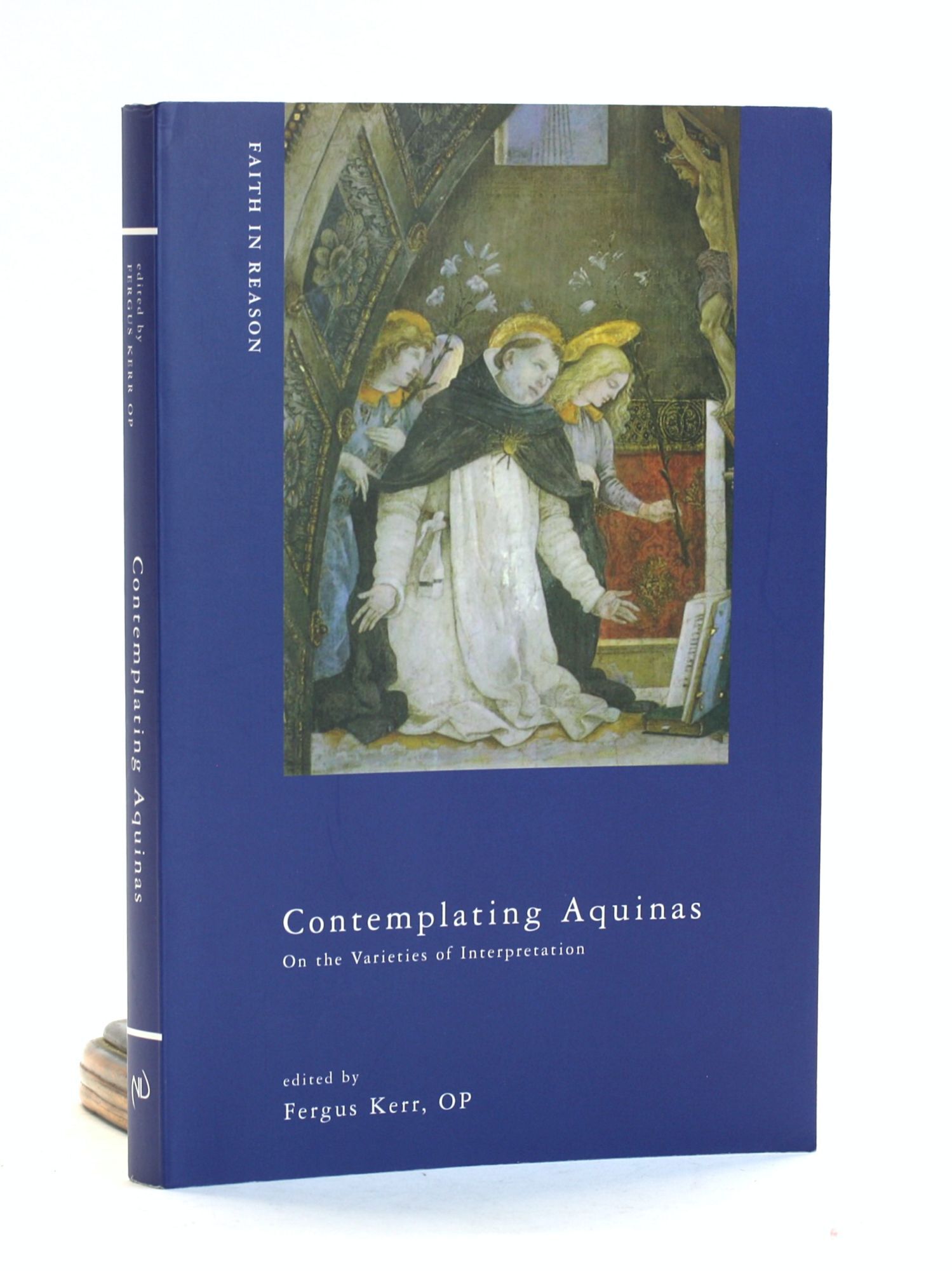 Contemplating Aquinas: On the Varieties of Interpretation ND Faith in ...