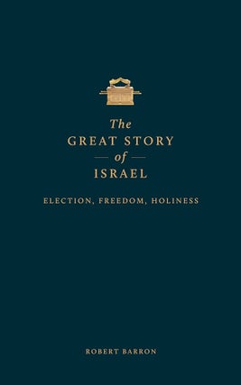 Item #502258 The Great Story of Israel: Election, Freedom, Holiness. Robert Barron
