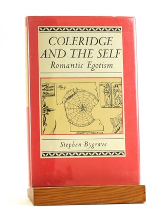 Item #502278 COLERIDGE AND THE SELF: Romantic Egotism. Stephen Bygrave