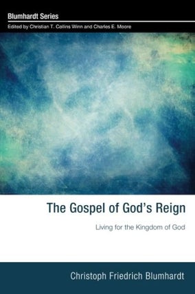 Item #502283 The Gospel of God's Reign: Living for the Kingdom of God (Blumhardt). Christoph...