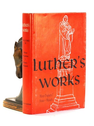 Item #502324 Luthers Works, Vol. 18: Minor Prophets I: Hosea - Malachi. Martin Luther, Richard J...