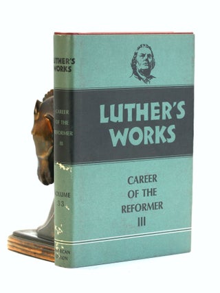 Item #502329 Luther's Works, Volume 33: Career of the Reformer III. Martin Luther, Philip S., Watson