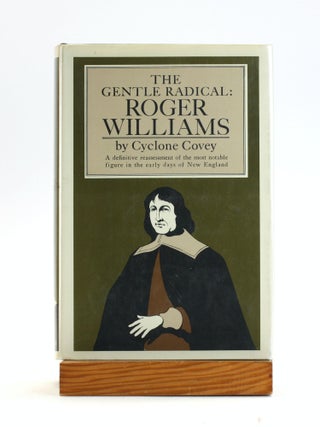 Item #502334 The Gentle Radical: Roger Williams. Cyclone Covey