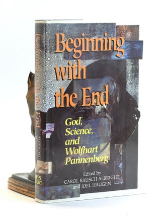Item #502361 Beginning with the End: God, Science, and Wolfhart Pannenberg