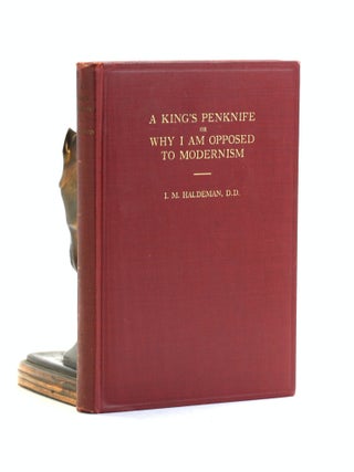 Item #502409 A King's Penknife or Why I am Opposed to Modernism. I. M Haldeman