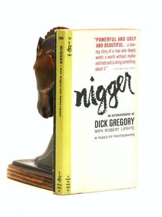 Item #502413 Nigger : An Autobiography by Dick Gregory with Robert Lipsyte. Dick Gregory