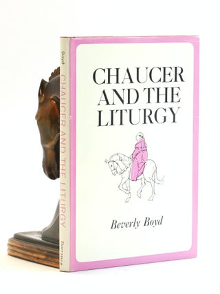 Item #502445 Chaucer and the Liturgy. Beverly Boyd