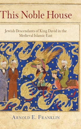 Item #502480 This Noble House: Jewish Descendants of King David in the Medieval Islamic East...