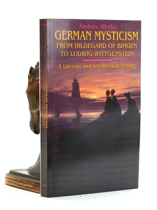 Item #502487 German Mysticism from Hildegard of Bingen to Ludwig Wittgenstein: A Literary and...