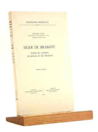 Item #502504 Siger de Brabant. Ecrits de Logique, de Morale Et de Physique: Edition Critique...
