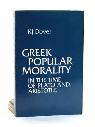 Item #502532 Greek Popular Morality in the Time of Plato and Aristotle. K. J. Dover