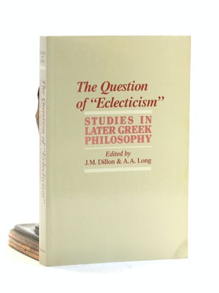 Item #502533 The Question of 'Eclecticism : Studies in Later Greek Philosophy (Hellenistic...