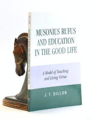 Item #502535 Musonius Rufus and Education in the Good Life: A Model of Teaching and Living...