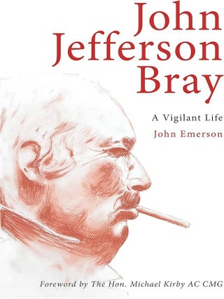 Item #502559 John Jefferson Bray: A Vigilant Life (Biography). John Emerson