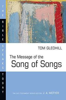 Item #502587 The Message of the Song of Songs (The Bible Speaks Today Series). Tom Gledhill