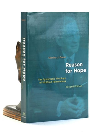 Item #502633 Reason for Hope: The Systematic Theology of Wolfhart Pannenberg. Stanley J. Grenz
