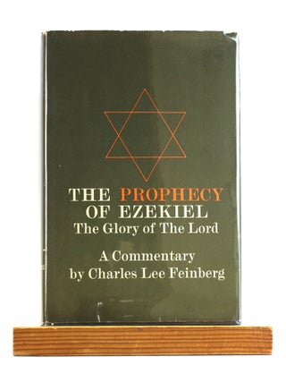 Item #502648 The Prophecy of Ezekiel: The Glory of the Lord. Charles Lee Feinberg