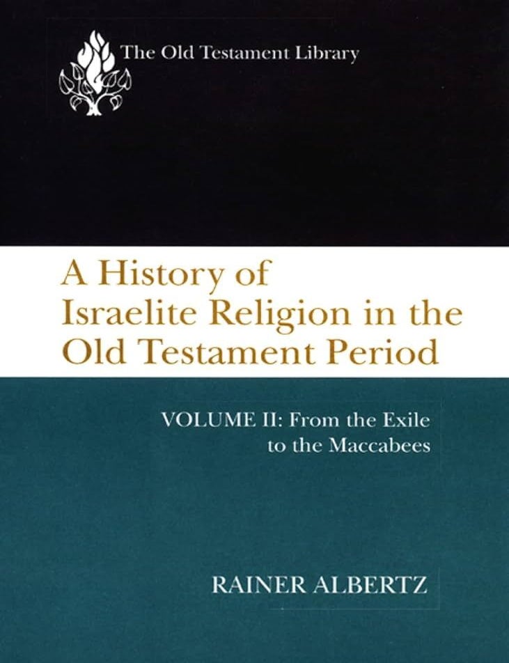 Item #502660 A History of Israelite Religion in the Old Testament Period: Volume II: From the Exile to the Maccabees. Rainer Albertz.