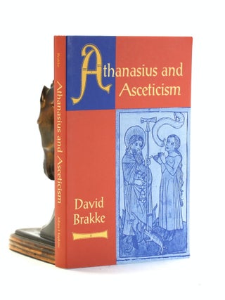 Item #502683 Athanasius and Asceticism. David Brakke
