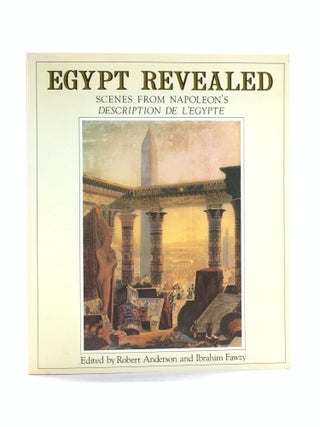 Item #502760 Egypt Revealed: Scenes from Napoleon's Description de l'Egypte. Robert Anderson,...