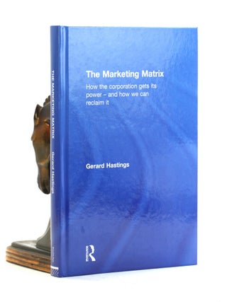 Item #502781 The Marketing Matrix: How the Corporation Gets Its Power – And How We Can Reclaim...