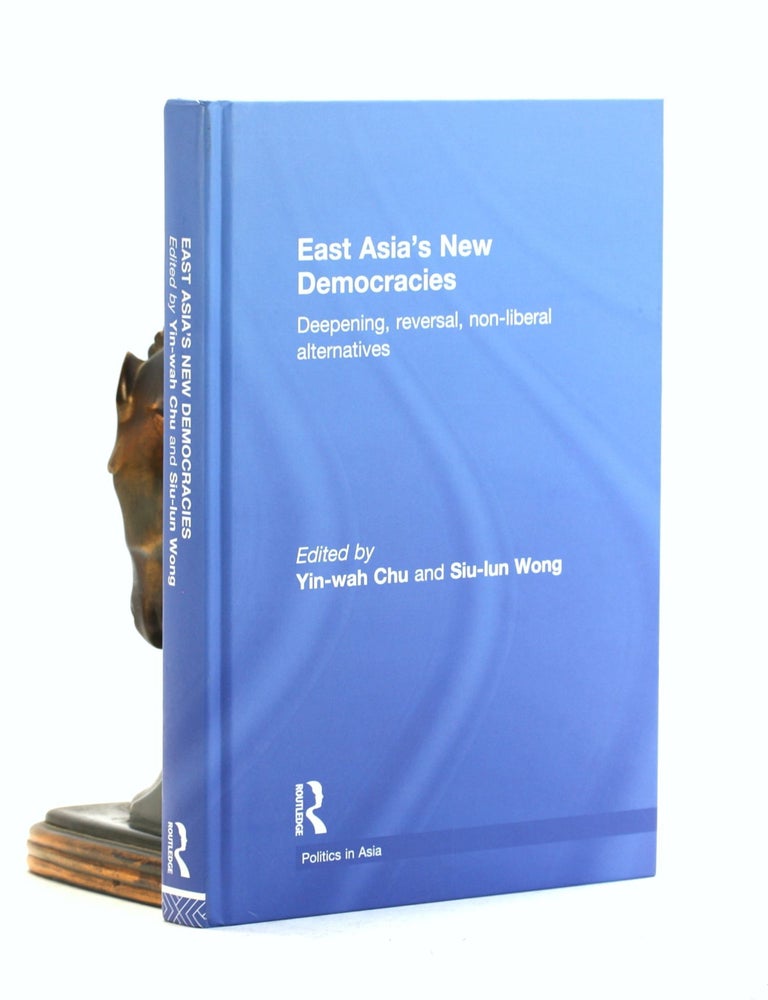 Item #502786 East Asia's New Democracies: Deepening, Reversal, Non-liberal Alternatives (Politics in Asia)