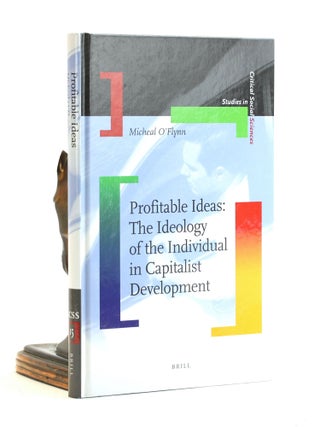 Profitable Ideas: The Ideology of the Individual in Capitalist Development (Studies in Critical...