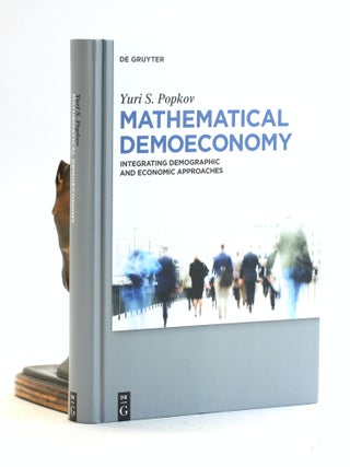 Item #502857 Mathematical Demoeconomy: Integrating Demographic and Economic Approaches. Yuri S....