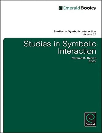 Item #503035 Studies in Symbolic Interaction (Studies in Symbolic Interaction, 37). Norman K. Denzin.