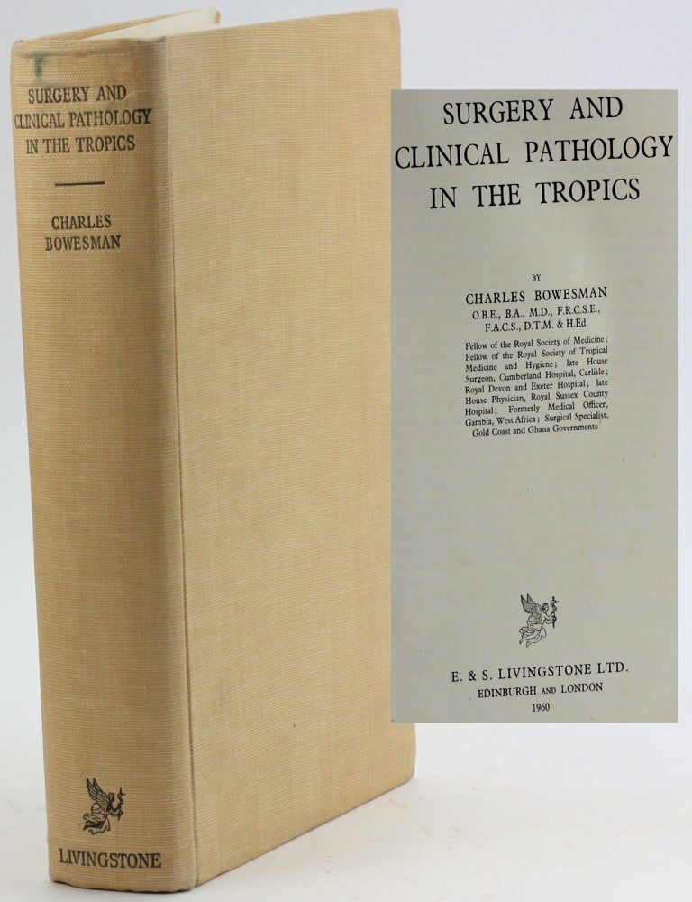 Item #5031 SURGERY AND CLINICAL PATHOLOGY IN THE TROPICS. Charles Bowesman.