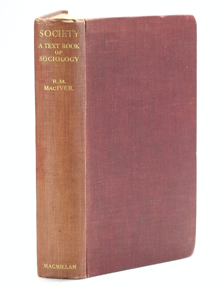 Item #503216 SOCIETY: A Textbook of Sociology. R. M. MacIver.