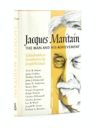 Item #503248 JACQUES MARITAIN: The Man and His Achievement. Joseph W. ed Evans