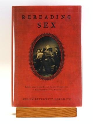 Item #503266 Rereading Sex: Battles over Sexual Knowledge and Suppression in Nineteenth-Century...