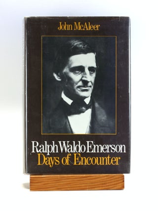 Item #503310 Ralph Waldo Emerson: Days of Encounter. John McAleer