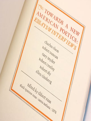 TOWARDS A NEW AMERICAN POETICS: Essays and Interviews : Charles Olson, Robert Duncan, Gary Snyder, Robert Creeley, Robert Bly, Allen Ginsberg