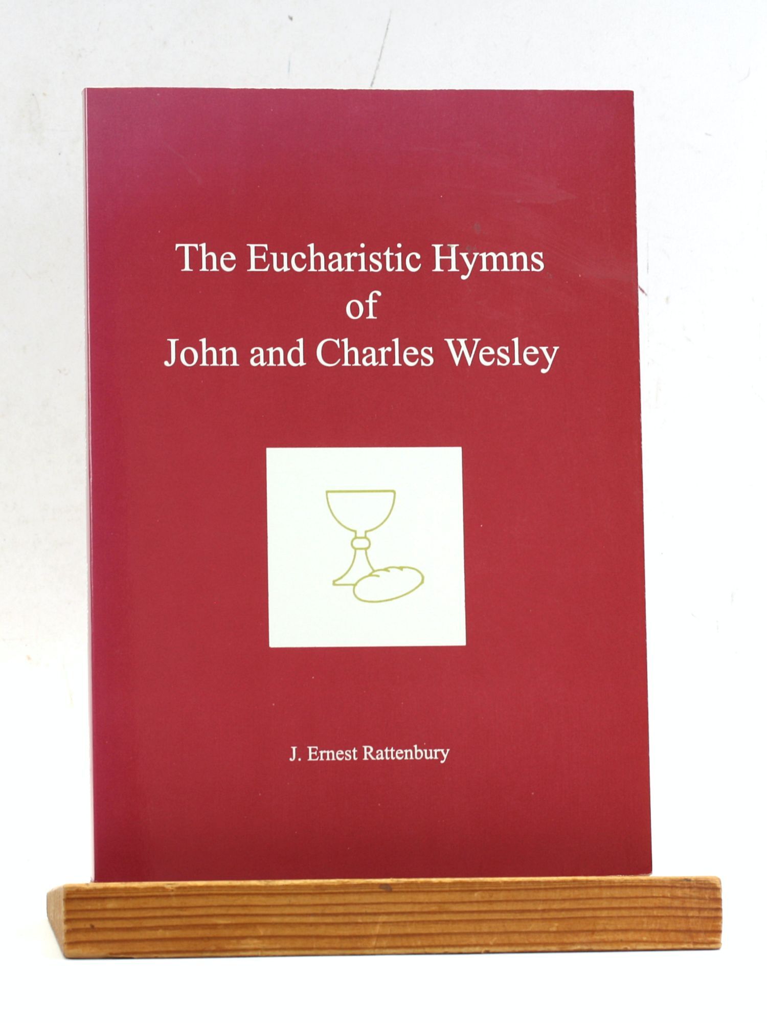 The Eucharistic Hymns of John and Charles Wesley | J. Ernest Rattenbury