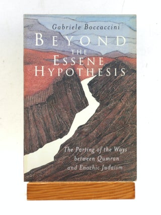 Item #504225 Beyond the Essene Hypothesis: The Parting of the Ways between Qumran and Enochic...